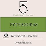 Pythagoras - Kurzbiografie kompakt: 5 Minuten - Schneller hören - mehr wissen!