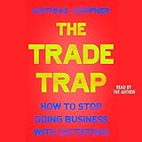 The Trade Trap: How to Stop Doing Business with Dictators
