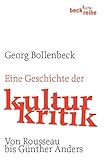 Eine Geschichte der Kulturkritik: Von J.J. Rousseau bis G. Anders: Von Rousseau bis Günther Anders (Beck'sche Reihe)