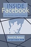 Inside Facebook: Life, Work and Visions of Greatness