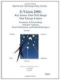 E-Vision 2000, Key Issues That Will Shape Our Energy Future: Summary of Proceedings, Scenario Analysis, Expert Elicitation, and Submitted Papers (English Edition)