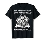Der Nordische Gott Der Ungeduld Hammersbald Odin Wikinger T-Shirt