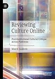 Reviewing Culture Online: Post-Institutional Cultural Critique across Platforms