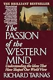 Passion of the Western Mind: Understanding the Ideas That Have Shaped Our World View