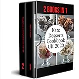 Keto Desserts Cookbook UK 2020: 2 Books in 1,High-Fat Recipes to Support Your Weight Loss and Simple Delicious Low-Carb (English Edition)
