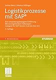 Logistikprozesse mit SAP: Eine anwendungsbezogene Einführung - Mit durchgehendem Fallbeispiel - Geeignet für SAP Version 4.6A bis ECC 6.0