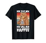 Der Tut Nix Der Will Nur Kaffee Lustig Bär Büro Geschenk T-Shirt