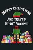 Merry Christmas And Yes It S My 40Th Birthday Elf Tshirt: Notebook Planner - 6x9 inch Daily Planner Journal, To Do List Notebook, Daily Organizer, 114 Pages