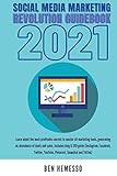 Social Media Marketing Revolution Guidebook 2021: Learn about the most profitable secrets to master all marketing tools, generating an abundance of ... YouTube, Pinterest, Snapchat and TikTok)