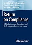 Return on Compliance: Erfolgsfaktoren der Compliance und ihr Beitrag zum Unternehmenswert (Quick Guide)