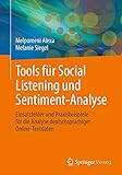 Tools für Social Listening und Sentiment-Analyse: Einsatzfelder und Praxisbeispiele für die Analyse deutschsprachiger Online-Textdaten