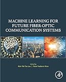 Machine Learning for Future Fiber-Optic Communication Systems (English Edition)