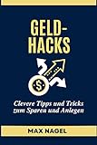GELD-HACKS: Clevere Tipps und Tricks zum Sparen und Anlegen (Life Hacks In German: Life Hacks auf Deutsch 9)
