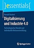Digitalisierung und Industrie 4.0: Technologischer Wandel und individuelle Weiterentwicklung (essentials)