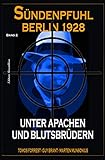 Unter Apachen und Blutsbrüdern: Sündenpfuhl Berlin 1928 - Band 2