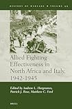 Allied Fighting Effectiveness in North Africa and Italy, 1942-1945 (History of Warfare, 99, Band 99)