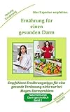 Ernährung für einen gesunden Darm - Empfohlene Nahrungsmittel und Rezepte: Empfohlene Ernährungstipps für eine gesunde Verdauung nicht nur bei ... Gesundheit: Heilmethoden statt Medikamente)