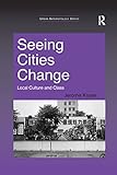 Seeing Cities Change: Local Culture and Class (Urban Anthropology)