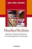 MusikerMedizin: Diagnostik, Therapie und Prävention von musikerspezifischen Erkrankungen
