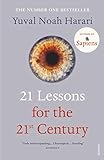 21 Lessons for the 21st Century: 'Truly mind-expanding... Ultra-topical' Guardian (English Edition)