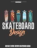 Skateboard Design Skizzenbuch - Gestalte Deine eigenen Skateboarddecks: Skateboarding I Skateboard Deck I Skateboard Kinder Malbuch I Boarder ... Classic I Geschenkidee für Skateboarder Kids