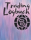 Trading Logbuch: Trading-Zeitung zum Ausfüllen | Kryptowährungs-Trading | Notebook für Trader angepasst | Unterstützung für effiziente Notizen | ... Forex, Aktien, ...
