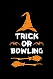 Trick or Bowling: Halloween gifts for Bowling Lover, Lined Notebook, 6' x 9', 120 Pages