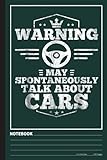 Auto Mechanic T-Shirt Warning I May Spontaneously Talk Cars Notebook: for boys Notebook, Dream Cars Journal / Diary / Notebook, Lined ,Ruled, (6' x 9')