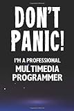 Don't Panic! I'm A Professional Multimedia Programmer: Customized 100 Page Lined Notebook Journal Gift For A Busy Multimedia Programmer : Far Better Than A Throw Away Greeting Card.