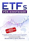 ETFs für Einsteiger: Das große ETF Buch - Einfach in ETFs investieren und Schritt für Schritt Vermögen aufbauen + Passives Einkommen aufbauen mit ETFs