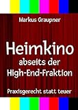 Heimkino abseits der High-End-Fraktion: Praxisgerecht statt teuer