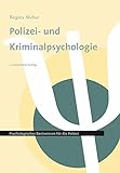 Polizei- und Kriminalpsychologie: Psychologisches Basiswissen für die Polizei