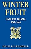 Winter Fruit: English Drama, 1642-1660 (English Edition)