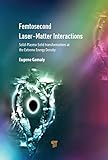 Femtosecond Laser–matter Interactions: Solid-plasma-solid Phase Transformations at the Extreme Energy Density