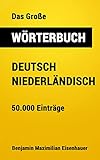 Das Große Wörterbuch Deutsch - Niederländisch: 50.000 Einträge (Große Wörterbücher 6)