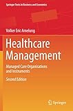 Healthcare Management: Managed Care Organisations and Instruments (Springer Texts in Business and Economics)