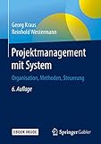 Projektmanagement mit System, m. 1 Buch, m. 1 Beilage: Organisation, Methoden, Steuerung. Ebook inside