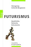Futurismus: Geschichte, Ästhetik, Dokumente