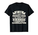 Gott schuf Kaiserslautern anders Kaiserslauterer Stadt T-Shirt