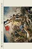 Eugène Delacroix: Die Freiheit führt das Volk, 1830 (Die Geschichte hinter dem Bild)