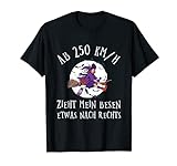 Hexen Ab 250 KM/H Zieht Mein Besen Nach Rechts Spruch T-Shirt