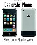 Das erste iPhone: Steve Jobs' Meisterwerk