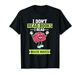 Ich lese keine Bücher ich lese Gehirnwellen Neurowissenschaf T-Shirt