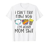 Ich kann gerade nicht reden Ich mache Mama T-Shirt