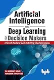 Artificial Intelligence and Deep Learning for Decision Makers: A Growth Hacker's Guide to Cutting Edge Technologies (English Edition)