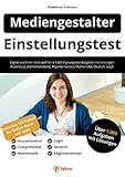 Einstellungstest Mediengestalter: Digital und Print / Bild und Ton | 1.000 Eignungstest-Aufgaben mit Lösungen | Ausbildung und Vorbereitung: Allgemeinwissen, Mathe, Deutsch, Logik, Konzentration