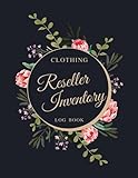 Clothing Reseller Inventory Log Book: Product listing Notebook For small business Online Fashion Clothes Resellers on Poshmark, eBay or Mercari, Floral Design For Independent Women Business