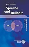 Sprache und Bullshit: Kurze Einführungen in die germanistische Linguistik (Kurze Einführungen in die germanistische Linguistik - KEGLI, Band 24)