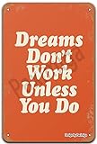 Metallschild 'Dreams Don'T Work Unless Youdo', Retro-Look, 20,3 x 30,5 cm, Dekoration für Zuhause, Küche, Bad, Bauernhof, Garten, Garage, inspirierende Zitate