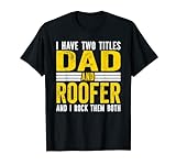 Ich habe zwei Titel: Dad und Dachdecker. T-Shirt
